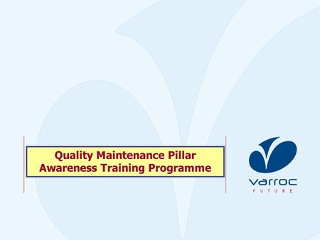 Quality Maintenance Pillar Awareness Training Programme.