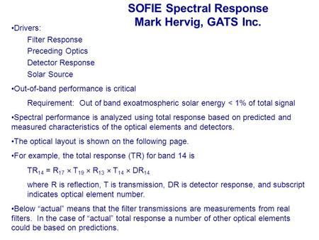 SOFIE Spectral Response Mark Hervig, GATS Inc. Drivers: Filter Response Preceding Optics Detector Response Solar Source Out-of-band performance is critical.