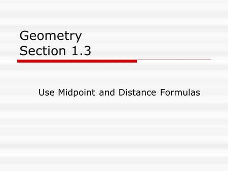 Use Midpoint and Distance Formulas