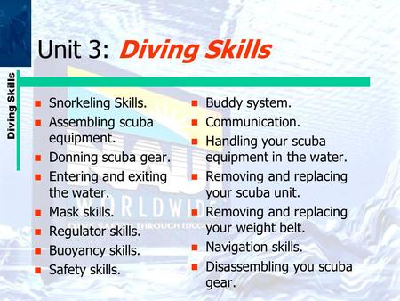 Unit 3: Diving Skills Snorkeling Skills. Assembling scuba equipment.