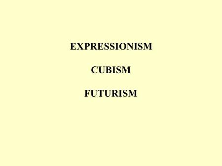 EXPRESSIONISM CUBISM FUTURISM. Fauvism “Wild Beasts” (1905-1909) Form of expressionism in Paris that comprised numerous loosely related styles. Wanted.