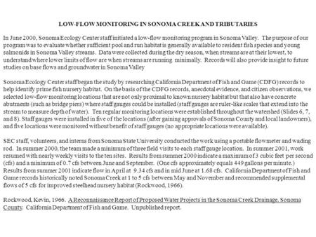 LOW-FLOW MONITORING IN SONOMA CREEK AND TRIBUTARIES In June 2000, Sonoma Ecology Center staff initiated a low-flow monitoring program in Sonoma Valley.