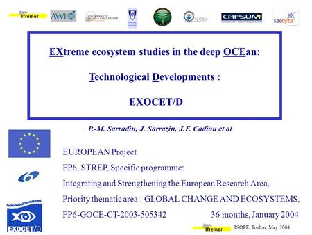 EXtreme ecosystem studies in the deep OCEan: Technological Developments : EXOCET/D P.-M. Sarradin, J. Sarrazin, J.F. Cadiou et al EUROPEAN Project FP6,