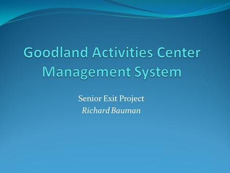 Senior Exit Project Richard Bauman. Outline General Information about GAC GAC Needs Current Application Front End Future Application Front End General.
