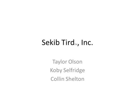 Sekib Tird TM, Inc. Taylor Olson Koby Selfridge Collin Shelton.