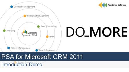 PSA for Microsoft CRM 2011 Introduction Demo. Agenda Who are we? Vision and Concept Live Demo Q & A.