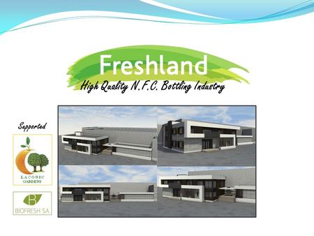 High Quality N.F.C. Bottling Industry Supported. Main Goals Freshland is Establishing Manufacturing Production Unit Dedicated to Bottling Juices from.