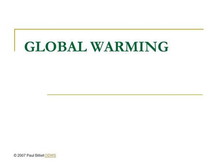 GLOBAL WARMING © 2007 Paul Billiet ODWSODWS. Sunlight energy in the atmosphere © Windows to the UniverseWindows to the Universe.