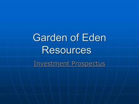 Garden of Eden Resources Investment Prospectus. Mission Statement To provide quality nursery stock to the local industry for the beautification and enhancement.