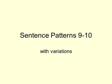 Sentence Patterns 9-10 with variations. Pattern 9 Formula Repetition of a Key Term __ S V key term or repeated key term., (use dash or comma before repetition)