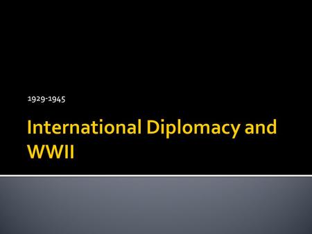 1929-1945.  The involvement of the United States in WWII, while opposed by most Americans prior to the attack on Pearl Harbor, vaulted the United States.