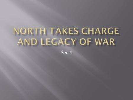 Sec.4.  3 day battle  Crippled the south  Unlikely spot for battle  Lee wanted to push Union from high ground  Chamberlain order a charge at Confederates.