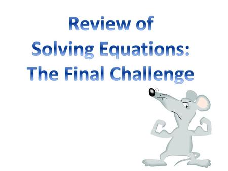 Ex. 1) The goal is to get 1x alone. To do this, multiply both sides by, which is the reciprocal of. Reduce fractions if possible. 4 1 Multiply fractions,