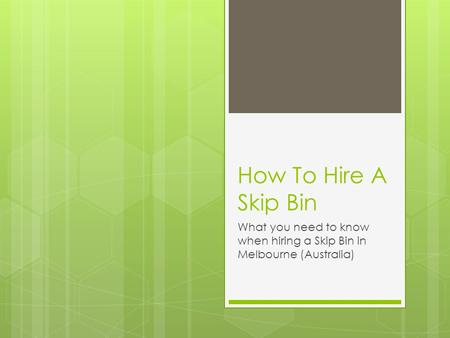 How To Hire A Skip Bin What you need to know when hiring a Skip Bin in Melbourne (Australia)