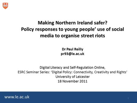 Making Northern Ireland safer? Policy responses to young people’ use of social media to organise street riots Dr Paul Reilly