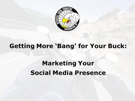 Getting More ‘Bang’ for Your Buck: Marketing Your Social Media Presence.