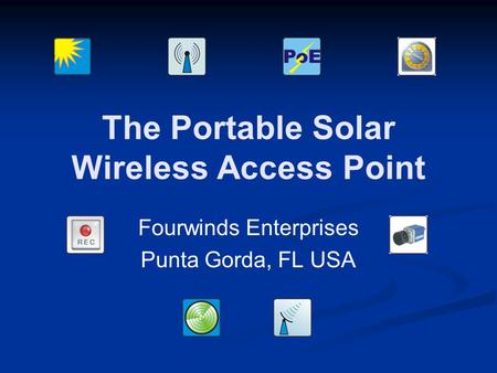 The Portable Solar Wireless Access Point Fourwinds Enterprises Punta Gorda, FL USA.