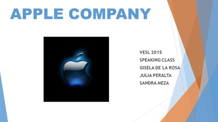 APPLE COMPANY VESL 2015 SPEAKING CLASS GISELA DE LA ROSA JULIA PERALTA SANDRA MEZA.