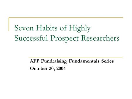 Seven Habits of Highly Successful Prospect Researchers