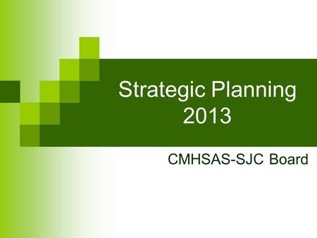 Strategic Planning 2013 CMHSAS-SJC Board Description of a Good and Modern Addictions and Mental Health Services System Affordable Care Act  Patient.