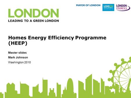 Homes Energy Efficiency Programme (HEEP) Master slides Mark Johnson Washington 2010.