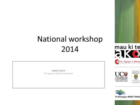 National workshop 2014 DEREK SMITH Te Tapuae o Rehua Consortium.