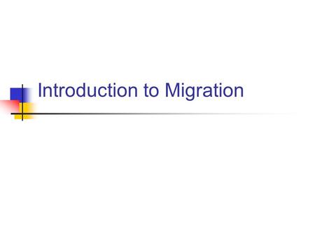 Introduction to Migration