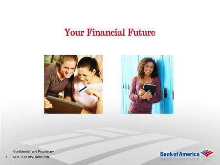 Confidential and Proprietary NOT FOR DISTRIBUTION 1 Your Financial Future 1.