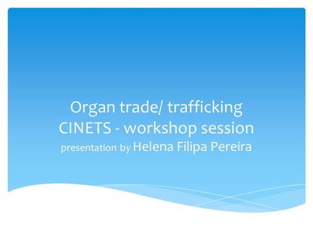 On my presentation I want to talk about Organ trade/trafficking.