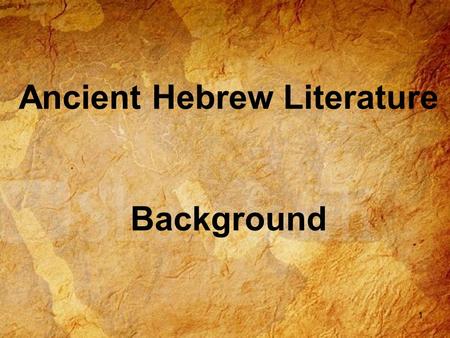 Ancient Hebrew Literature Background 1. 2 So…just who are The Hebrews?