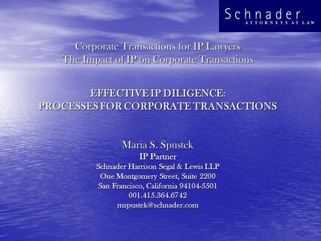 Corporate Transactions for IP Lawyers The Impact of IP on Corporate Transactions EFFECTIVE IP DILIGENCE: PROCESSES FOR CORPORATE TRANSACTIONS Maria S.