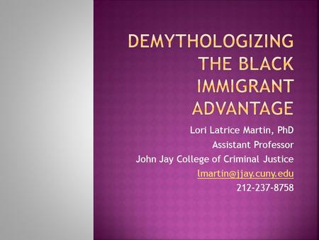 Lori Latrice Martin, PhD Assistant Professor John Jay College of Criminal Justice 212-237-8758.