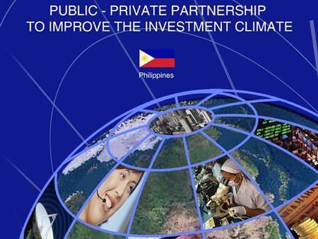 PPP APROACH (Public – Private Partnership BUSINESS THE RESPONSE PCCI CDC PHILEXPORT BOI CIC BETP NCC GOVERNMENT World Economic Forum-Global.