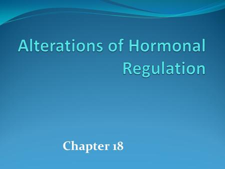 Chapter 18. Dysfunction Initially described Excessive – hypersecretion Insufficient - hyposecretion Today Abnormal receptor function Altered intracellular.