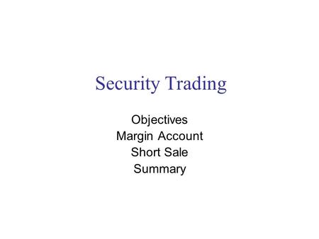 Objectives Margin Account Short Sale Summary