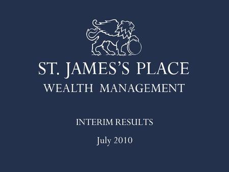 INTERIM RESULTS July 2010. Mike Wilson CHAIRMAN David Bellamy CHIEF EXECUTIVE Andrew Croft FINANCE DIRECTOR.