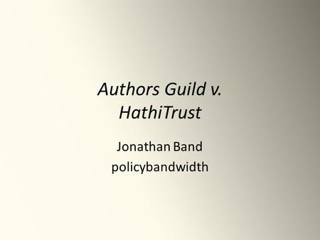 Authors Guild v. HathiTrust Jonathan Band policybandwidth.