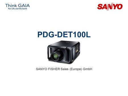 PDG-DET100L SANYO FISHER Sales (Europe) GmbH. Copyright© SANYO Electric Co., Ltd. All Rights Reserved 2007 2 Technical Specifications Model: PDG-DET100L.