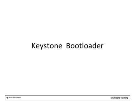 Keystone Bootloader.