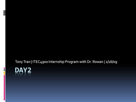 Tony Tran | ITEC4900 Internship Program with Dr. Rowan | 2/16/09.