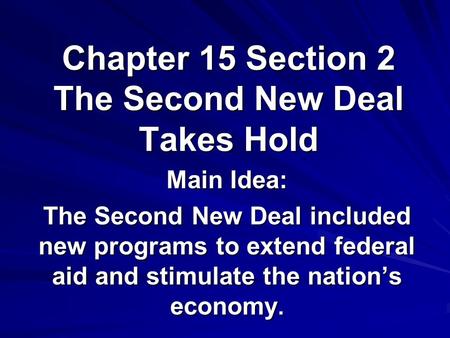 Chapter 15 Section 2 The Second New Deal Takes Hold