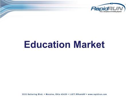 Education Market. 19,000 school systems (Approx.) Conservatively,105,000 classrooms $667 Billion spent on elementary & secondary education in 2008-2009.