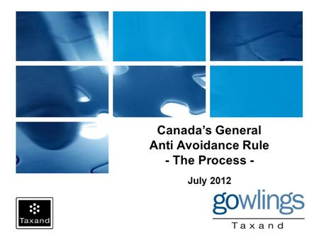 Canada’s General Anti Avoidance Rule - The Process - July 2012.