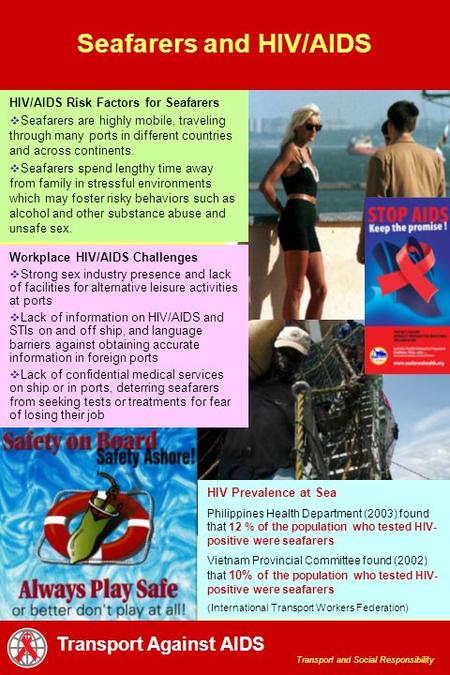 Seafarers and HIV/AIDS Transport and Social Responsibility Transport Against AIDS HIV Prevalence at Sea Philippines Health Department (2003) found that.