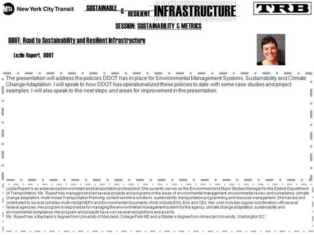 SESSION: SUSTAINABILITY & METRICS DDOT: Road to Sustainability and Resilient Infrastructure Lezlie Rupert, DDOT The presentation will address the policies.