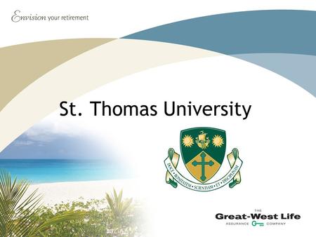 St. Thomas University. Meeting agenda Who we are What is changing Plan Overview Changes to OAS/CPP Investment Fund review Services and Support Simply.