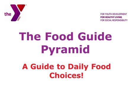 The Food Guide Pyramid A Guide to Daily Food Choices!