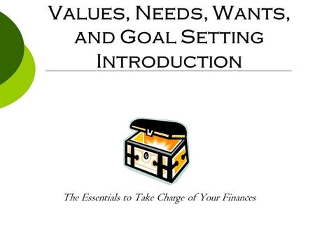 Values, Needs, Wants, and Goal Setting Introduction