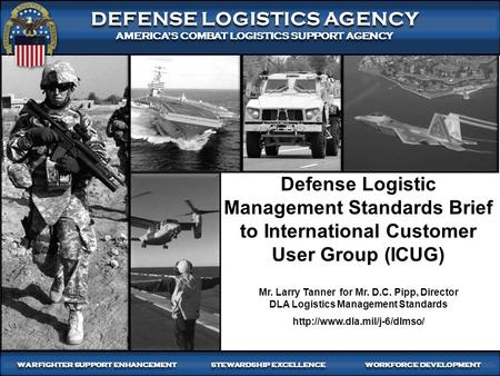 1 WARFIGHTER-FOCUSED, GLOBALLY RESPONSIVE, FISCALLY RESPONSIBLE SUPPLY CHAIN LEADERSHIP DEFENSE LOGISTICS AGENCY AMERICA’S COMBAT LOGISTICS SUPPORT AGENCY.