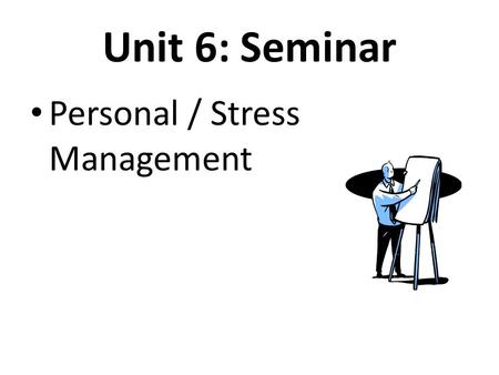 Unit 6: Seminar Personal / Stress Management. Kaplan ID: AEStrange   AIM name: adiahas Adiaha Strange Welcome to Academic Strategies.